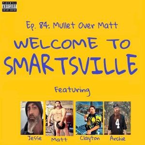 Ep. 84: Mullet Over Matt