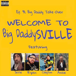 Ep. 91: Big Daddy Take-Over