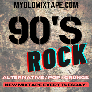 90s Rock Mixtape 8/9/22