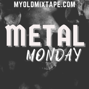 Metal Monday 8/9/21