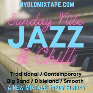 Sunday Nite Jazz & Chill Mixtape 8/7/22