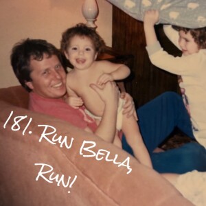 181. Run Bella, Run!