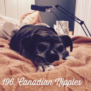 196. Canadian Nipples