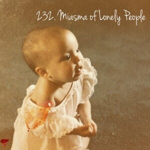 232. The Miamsa of Lonely People