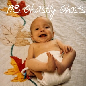 198. Ghastly Ghosts