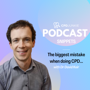 The biggest mistake when doing CPD... - CPD Junkie Podcast Snippets: Dr David Keir