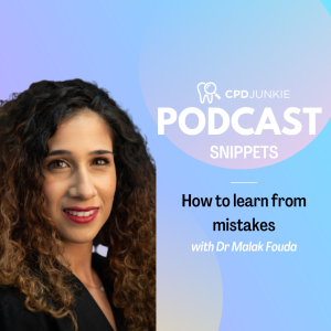 How to learn from mistakes - CPD Junkie Podcast Snippets: Dr Malak Fouda