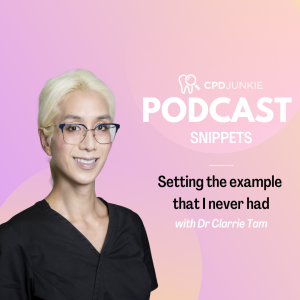 Setting the example that I never had - CPD Junkie Podcast Snippets: Dr Clarrie Tam