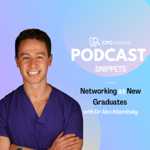 Networking as new graduates - CPD Junkie Podcast Snippets: Dr Alexander Khominsky
