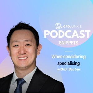 When considering specialising - CPD Junkie Podcast Snippets: Dr Ben Lee