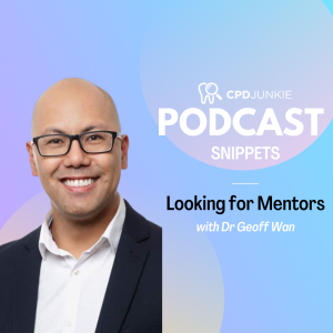 When looking for mentors - CPD Junkie Podcast Snippets: Dr Geoff Wan