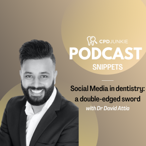 Social Media in dentistry - A double-edged sword - CPD Junkie Podcast Snippets: Dr David Attia