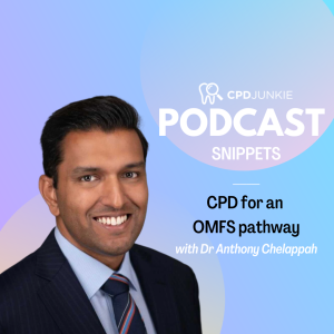 CPD for an OMFS pathway - CPD Junkie Podcast Snippets: Dr Anthony Chelappah