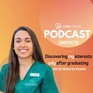 Discovering my interests only after graduating - CPD Junkie Podcast Snippets: Dr Roberta Vodola