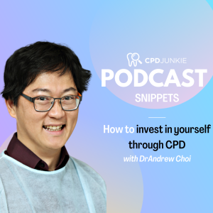 How to invest in yourself through CPD - CPD Junkie Podcast Snippets: Dr Andrew Choi