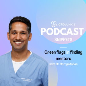 Green flags in finding mentors - CPD Junkie Podcast Snippets: Dr Harry Mohan