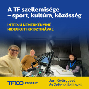 TF100 podcast: A TF szellemisége – sport, kultúra, közösség