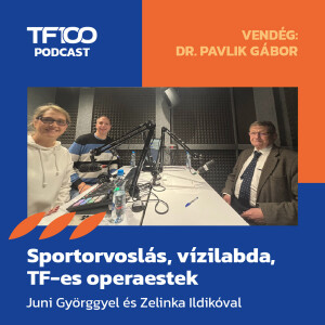 TF100 podcast: Sportorvoslás, vízilabda, TF-es operaestek