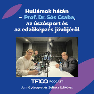TF100 podcast: Hullámok hátán – Prof. dr. Sós Csaba, az úszósport és az edzőképzés jövőjéről