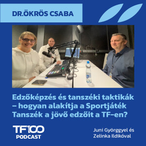TF100 podcast: Edzőképzés és tanszéki taktikák - hogyan alakítja a Sportjáték Tanszék a jövő edzőit a TF-en?