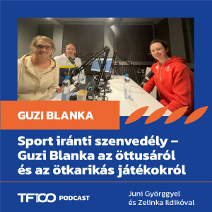 TF100 podcast: Sport iránti szenvedély - Guzi Blanka az öttusáról és az ötkarikás játékokról