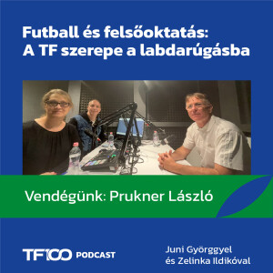 TF100 podcast - Futball és felsőoktatás: A TF szerepe a labdarúgásban