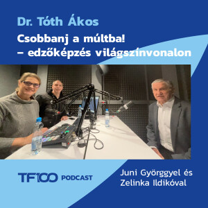TF100 podcast: Csobbanj a múltba! – edzőképzés világszínvonalon
