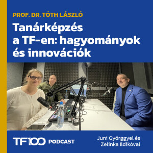 TF100 podcast: Tanárképzés a TF-en - hagyományok és innovációk