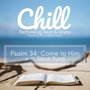 Psalm 34 || Come to Him with Sandi Rund