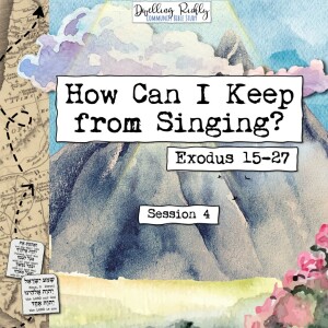 Exodus 15-27 || How Can I Keep From Singing?