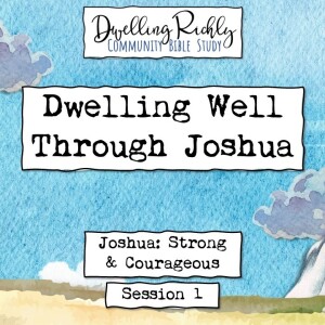 Joshua || Ep. 1 Dwelling Well