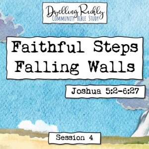 Joshua 5:2-6:27 || Ep. 4 "Faithful Steps, Falling Walls"