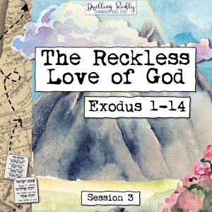 Exodus 1-14 || The Reckless Love of God