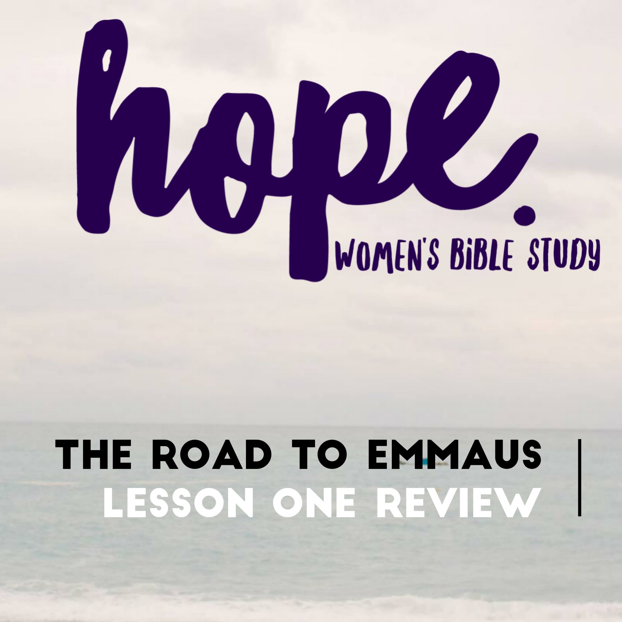 Hope Lesson One Review: The Road to Emmaus Oct. 10, 2016