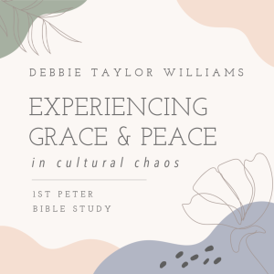 Grace and Peace in the Midst of Cultural Chaos - 1 Peter 1