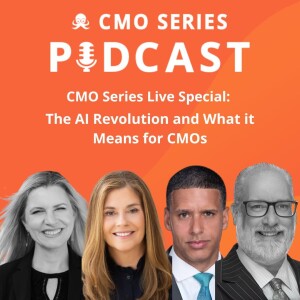 CMO Series Live Special: The AI Revolution and What it Means for CMOs