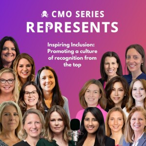 CMO Series REPRESENTS - Inspiring Inclusion: Promoting a Culture of Recognition from the Top