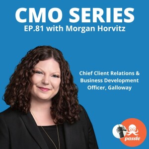 Episode 81 - Morgan Horvitz of Galloway on gaining attorney engagement in key marketing and BD programs