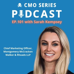 Episode 101 - Drinking from the firehose: Sarah Kempsey of Montgomery McCracken on the first 12 months as a new CMO