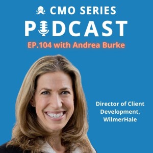 Episode 104 - Andrea Burke of WilmerHale on Charting your Career Progression in Legal Marketing