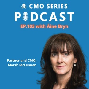 Episode 103 - Áine Bryn of Marsh McLennan on Demonstrating the Strategic Credibility of the Marketing Function