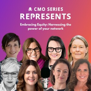 CMO Series REPRESENTS - Embracing Equity: Harnessing the power of your network