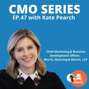 Episode 47 -  Kate Pearch of  Morris, Manning & Martin, LLP on being an agent for change as a legal Marketing & BD professional