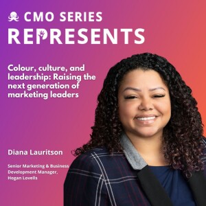 CMO Series REPRESENTS - Diana Lauritson of Hogan Lovells on Colour, culture and leadership: Raising the next generation of marketing leaders