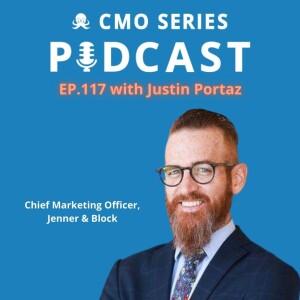 Episode 117 - Justin Portaz of Jenner & Block on Trusting your team: Lessons from a legal CMO