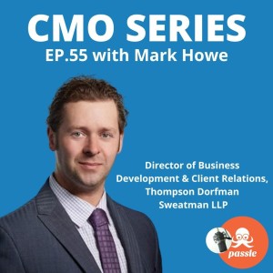 Episode 55 - Mark Howe of Thompson Dorfman Sweatman LLP on the rise of client-facing BD roles in law firms