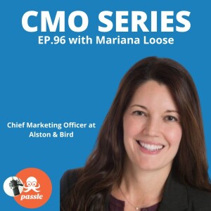 Episode 96 - Mariana Loose of Alston and Bird on The Intersection and Positioning of Marketing and Business Development within a Law Firm