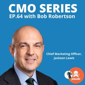 Episode 64 - Bob Robertson of Jackson Lewis on the dimensions of client service and the role of marketing