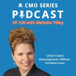 Episode 128 - Melodie Tilley of FordHarrison on Creating A Culture Of Human Connection In Legal Marketing