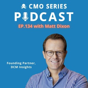 Episode 134 - Matt Dixon of DCM Insights on What It Takes To Be A Rainmaker in Today’s Market